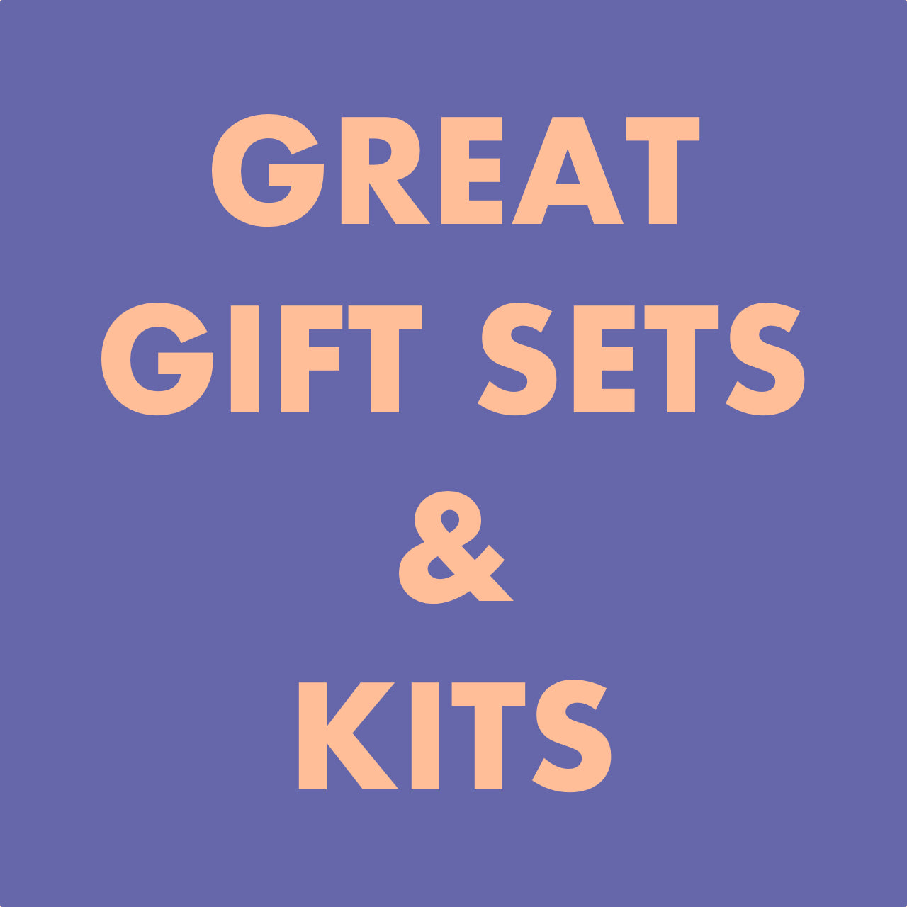 Great Gift Sets & Kits