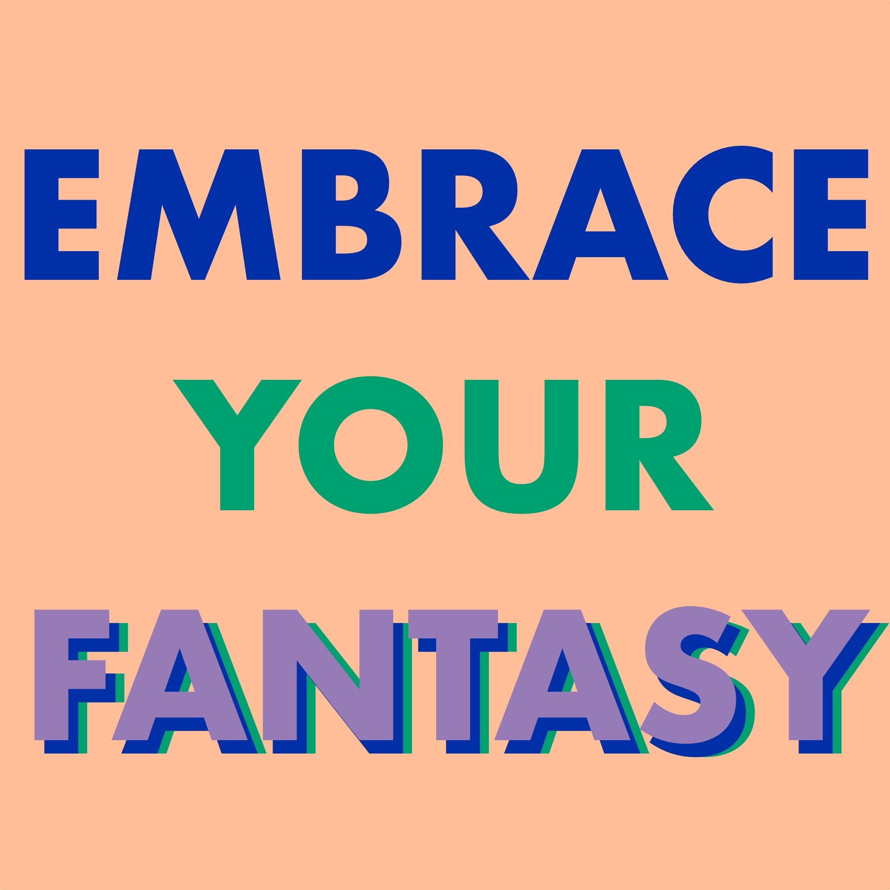 Embrace Your Fantasy