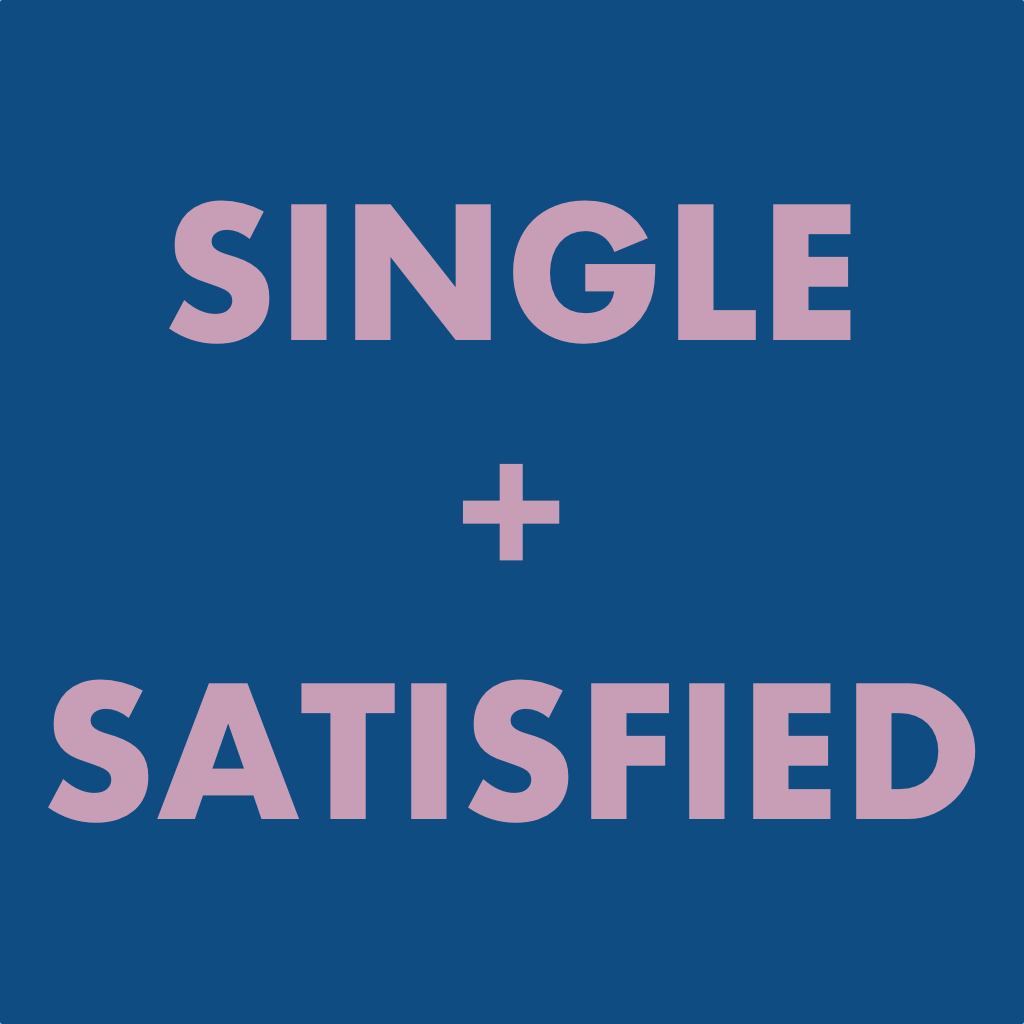 Single + Satisfied