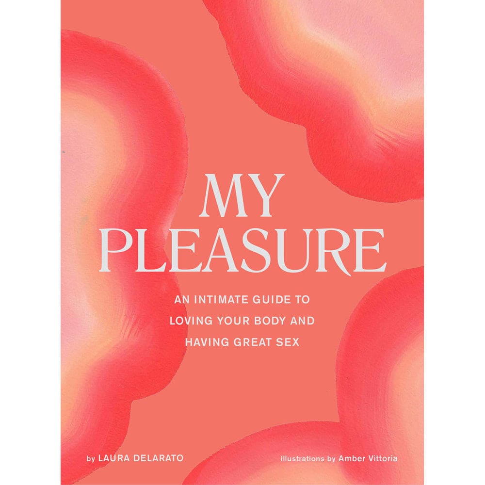 My Pleasure: An Intimate Guide to Loving Your Body and Having Great Sex - Rolik®