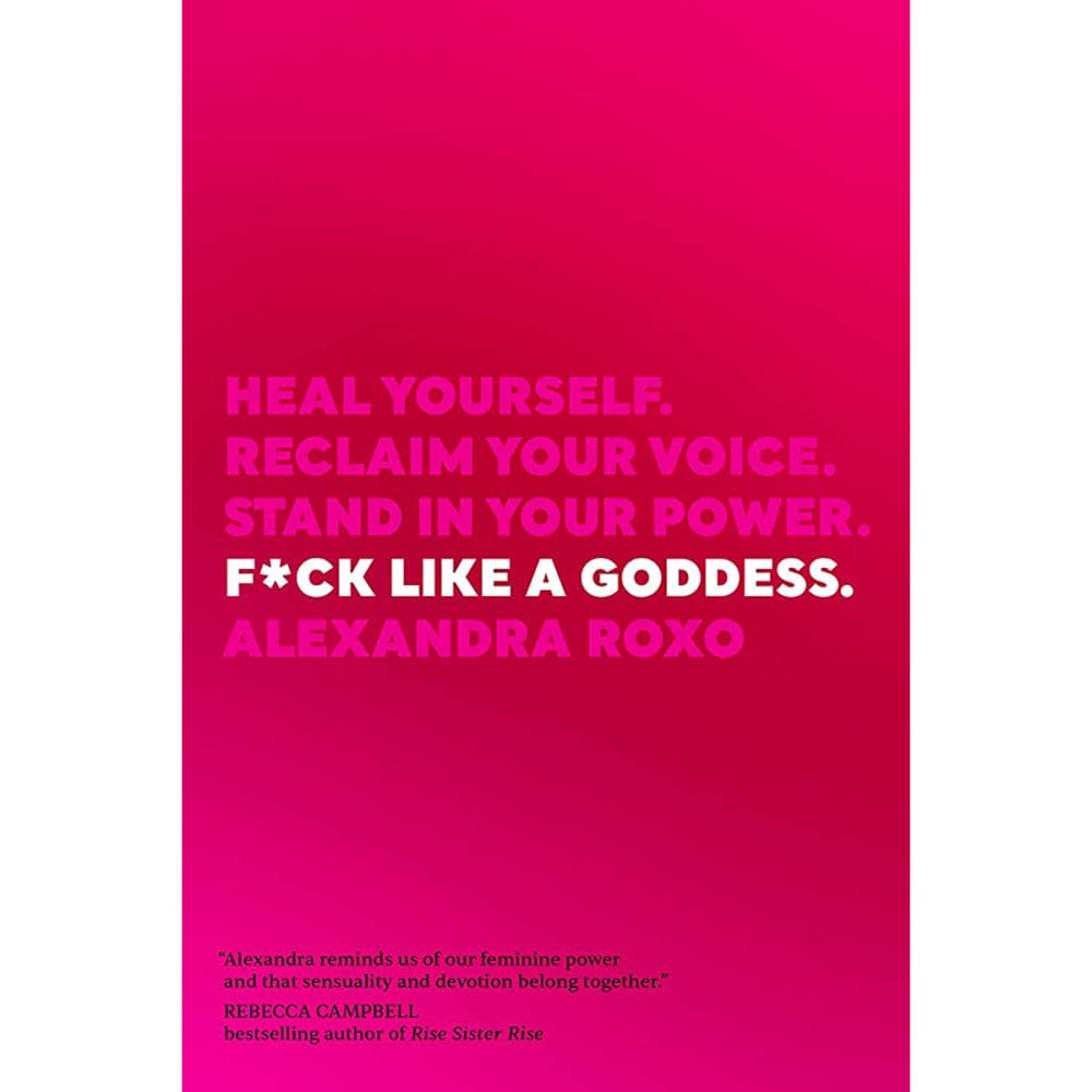 F*ck Like a Goddess: Heal Yourself. Reclaim Your Voice. Stand In Your Power. - Rolik®