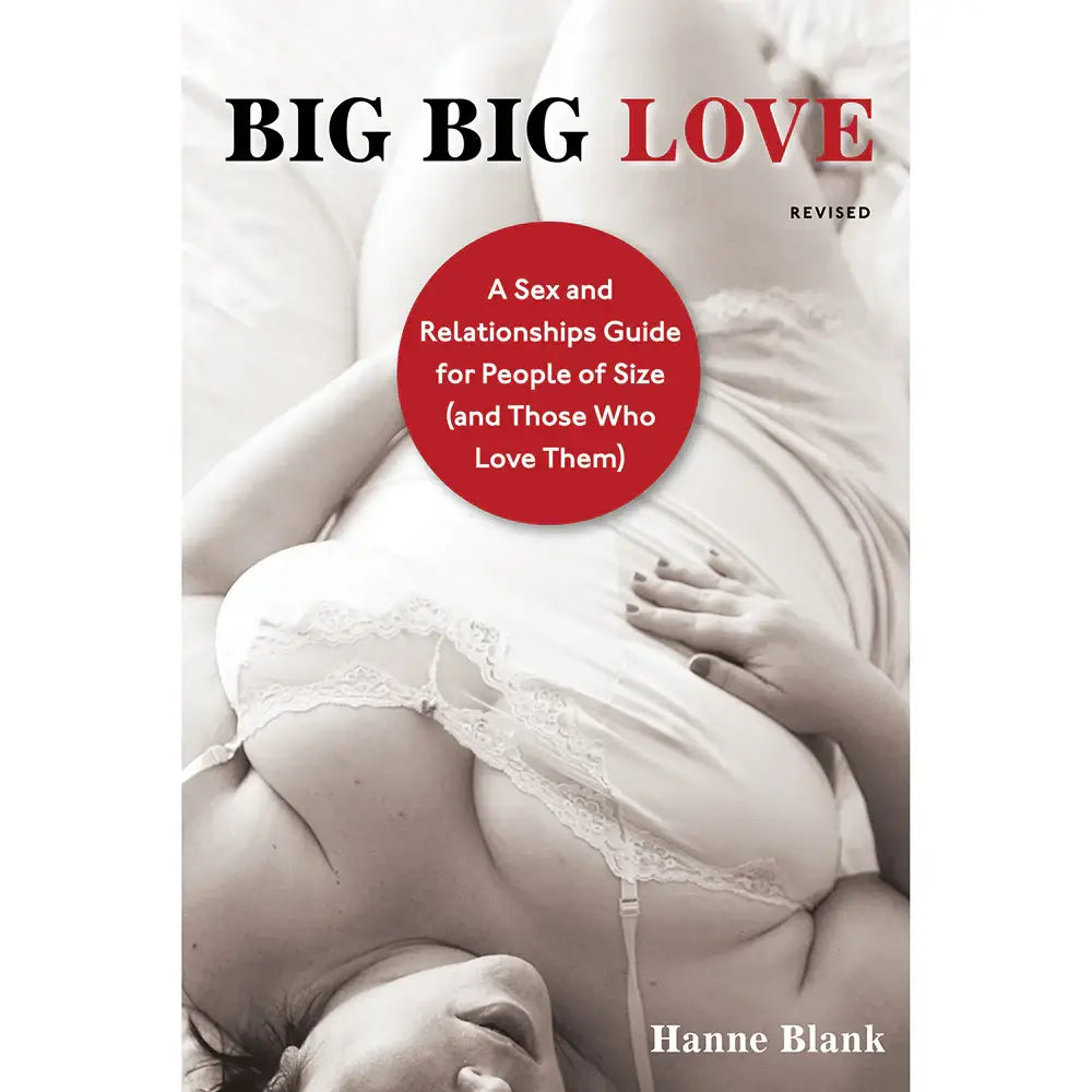 Big Big Love: A Sex and Relationship Guide for People of Size Rolik