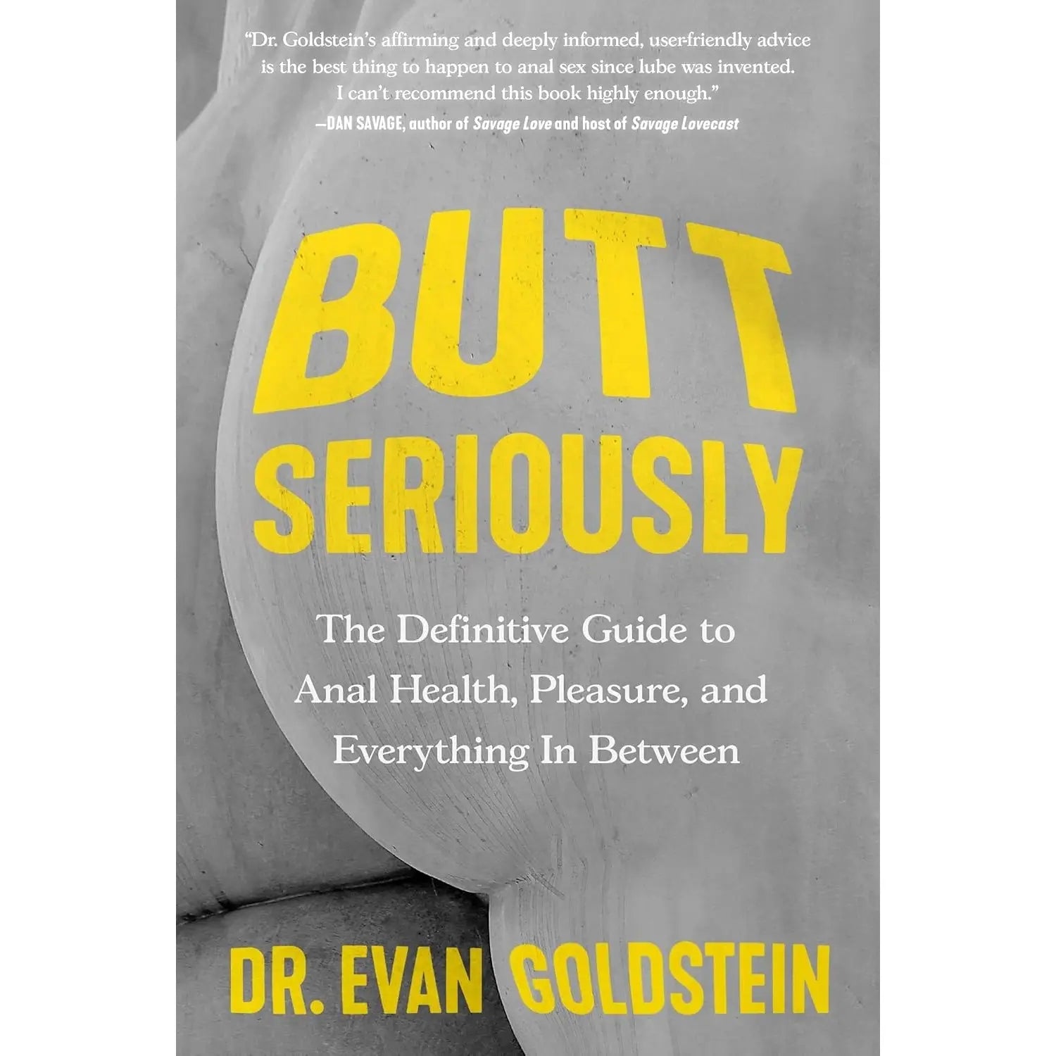 Butt Seriously: The Definitive Guide to Anal Health Pleasure and Everything In Between - Books