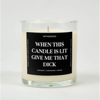 COCONUT + CARDAMON + CREAM When This Candle Is Lit Give Me That Dick Glass