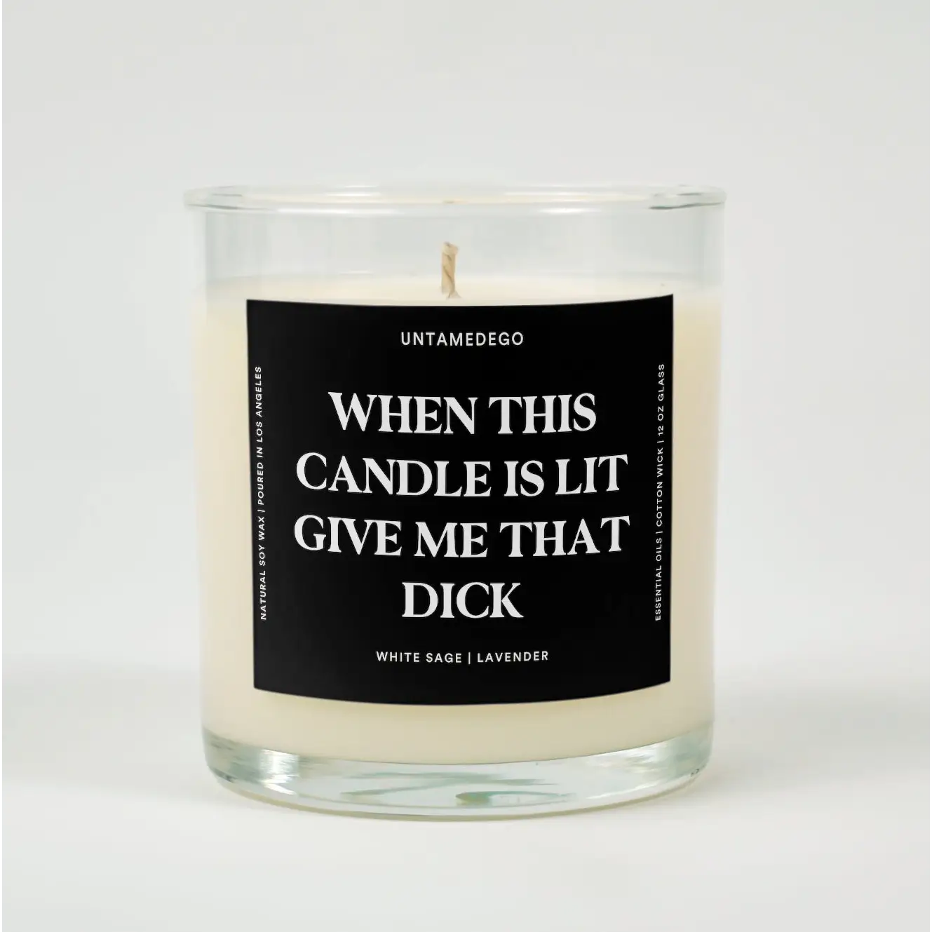 WHITE SAGE + LAVENDER When This Candle Is Lit Give Me That Dick Glass