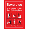 Sexercise: F*ck Yourself Fit and Burn While You Bang