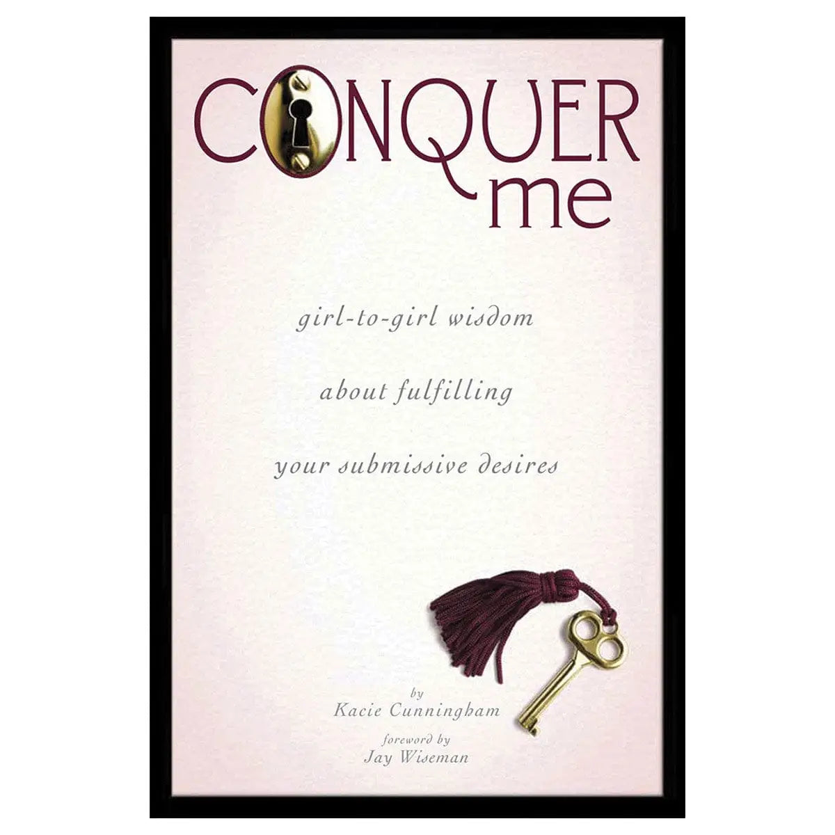 Conquer Me: Girl to Girl Wisdom About Fulfilling Your Submissive Desires - Rolik®