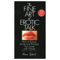 Fine Art Of Erotic Talk: How to Entice, Excite and Enchant Your Lover with Words - Rolik®