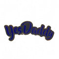 Geeky and Kinky Yes Daddy Enamel Pin - Rolik®