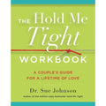 Hold Me Tight Workbook: A Couples's Guide for a Lifetime of Love - Rolik®