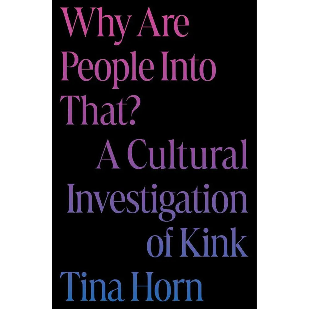 Why Are People Into That? A Cultural Investigation Of Kink - Rolik®