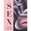 Hachette Book Group SEX: Everything Everyone Needs to Know about Pleasure and Play by Ali Paul
