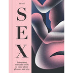 Hachette Book Group SEX: Everything Everyone Needs to Know about Pleasure and Play by Ali Paul