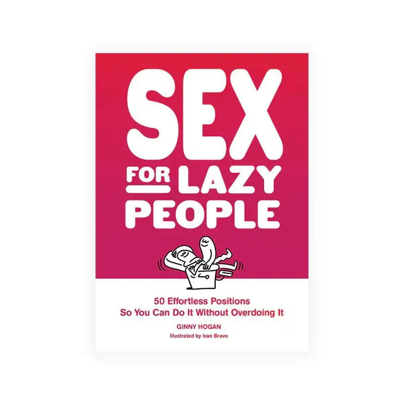 Sex for Lazy People: 50 Effortless Positions So You Can Do It Without Overdoing It - Rolik®