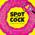 Hachette Book Group Spot the Cock: A Naughty Search & Find by Jason Murphy