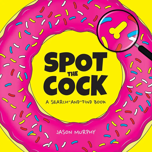 Hachette Book Group Spot the Cock: A Naughty Search & Find by Jason Murphy