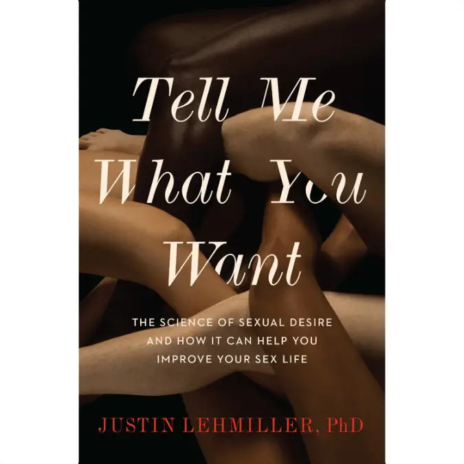 Tell Me What You Want: The Science Of Sexual Desire - Rolik®