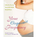 Your Orgasmic Pregnancy: Little Sex Secrets Every Hot Mama Should Know
