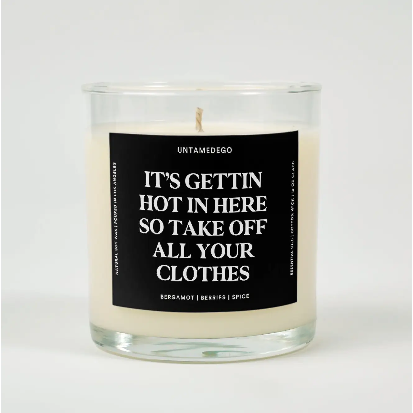It’s Getting Hot In Here So Take Off All Your Clothes Glass Candle BERGAMOT + BERRIES + SPICE