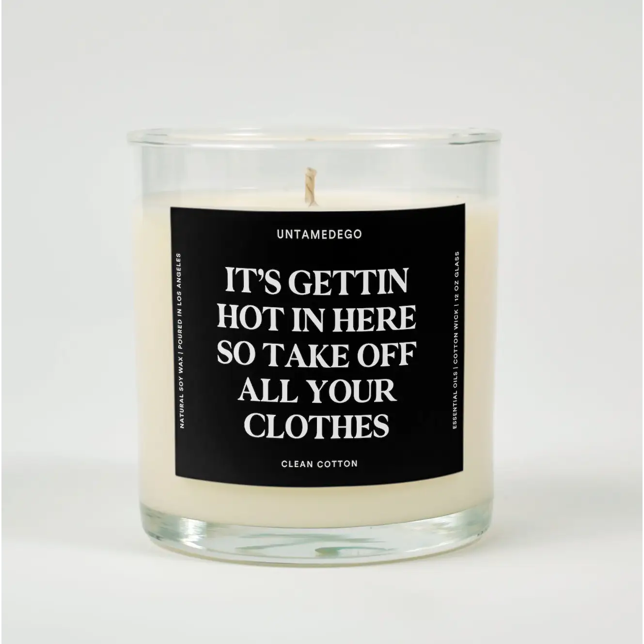 It’s Getting Hot In Here So Take Off All Your Clothes Glass Candle CLEAN COTTON