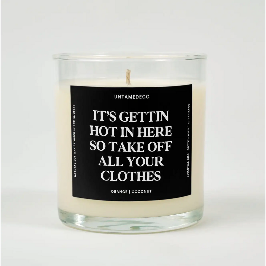 It’s Getting Hot In Here So Take Off All Your Clothes Glass Candle ORANGE + COCONUT