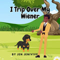 Jen Jenivive I Trip Over My Weiner – A Cheeky Adult Humor Book