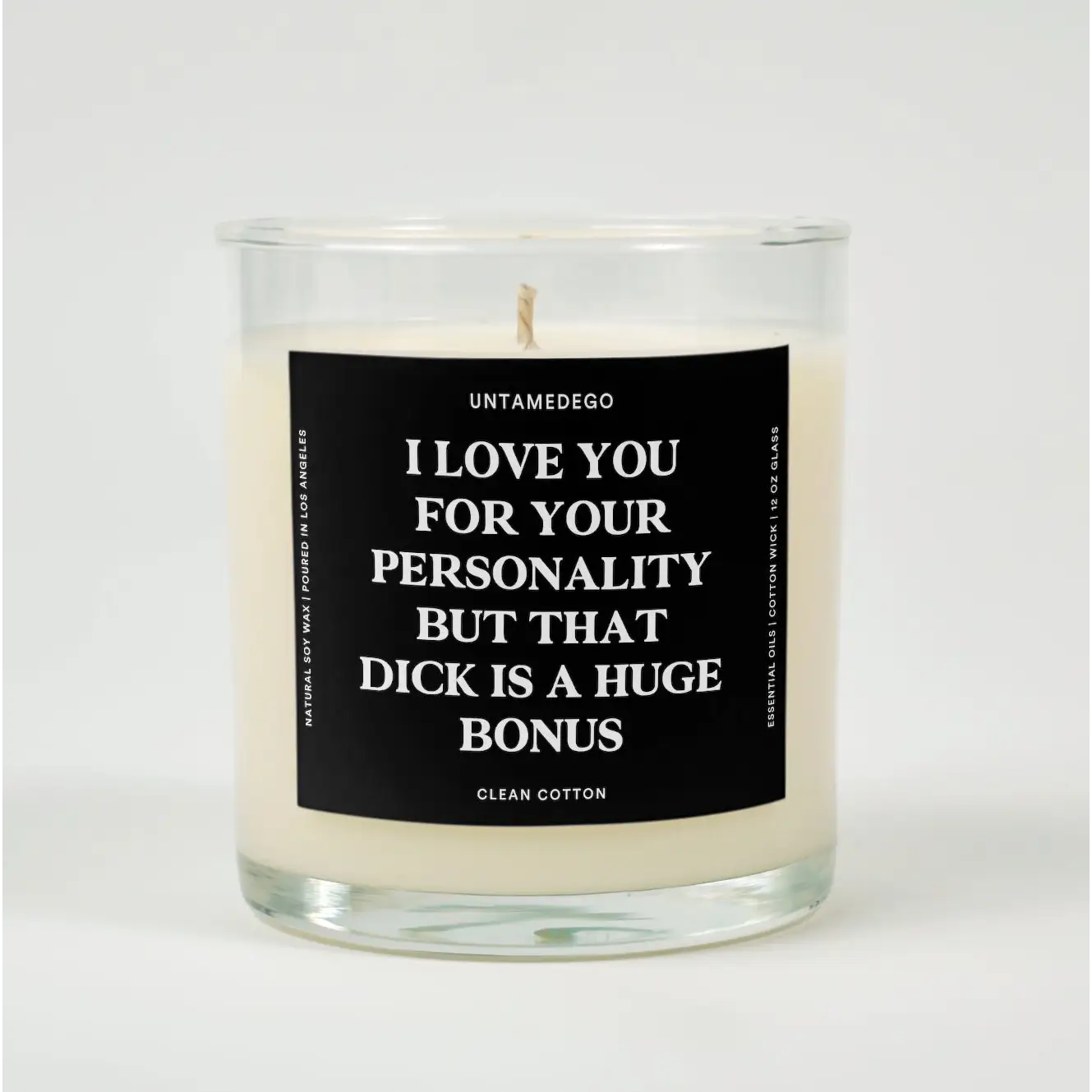 I Love You For Your Personality But That Dick Is A Huge Bonus Glass Candle CLEAN COTTON