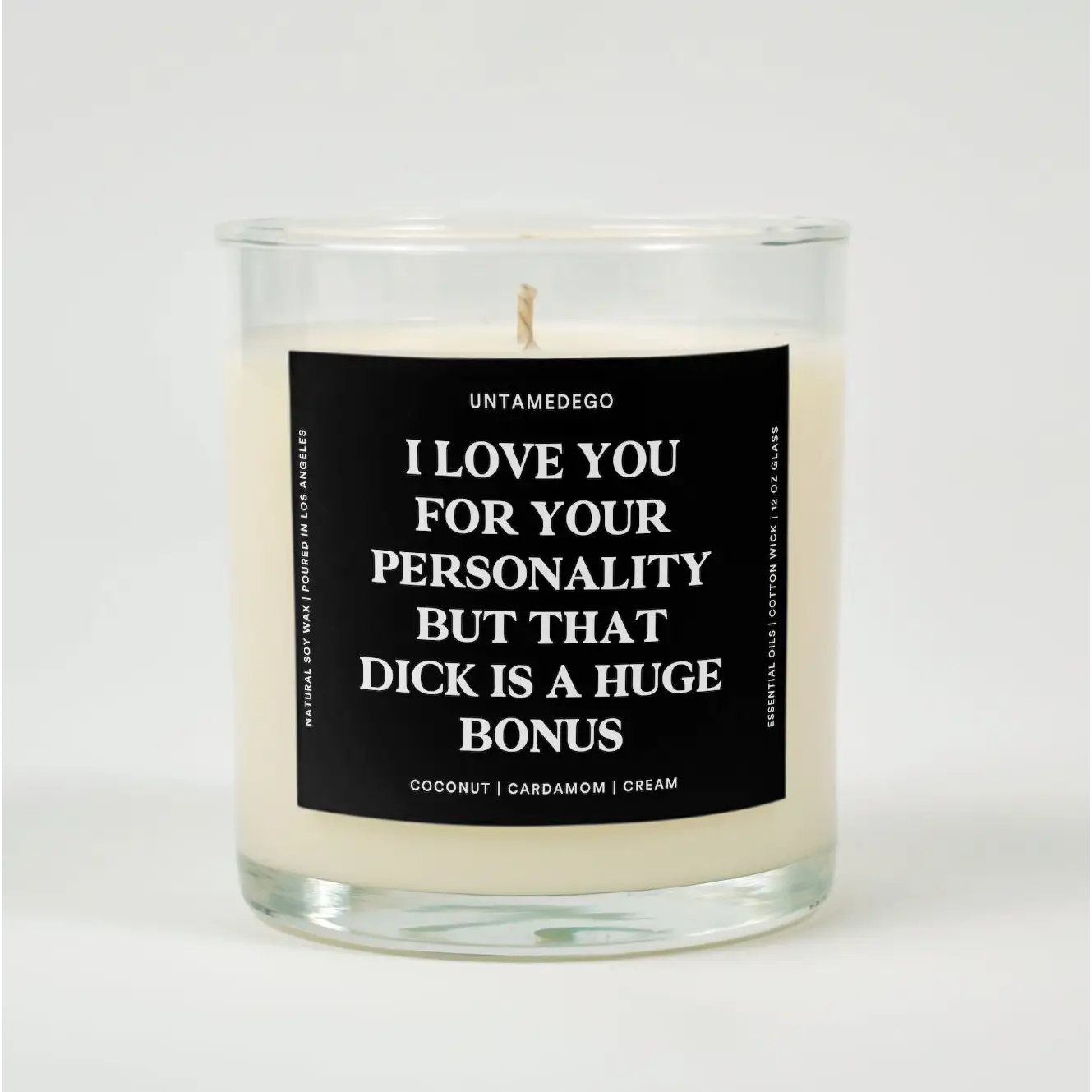 I Love You For Your Personality But That Dick Is A Huge Bonus Glass Candle COCONUT + CARDAMON + CREAM
