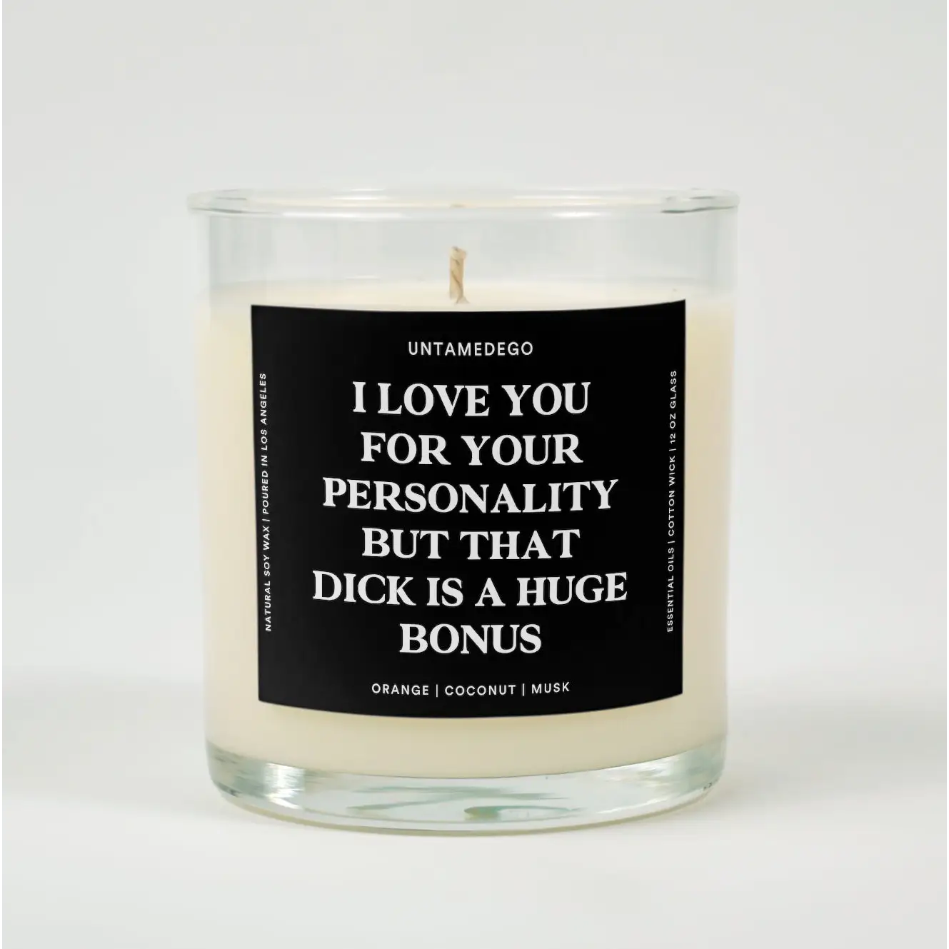 I Love You For Your Personality But That Dick Is A Huge Bonus Glass Candle ORANGE + COCONUT + MUSK