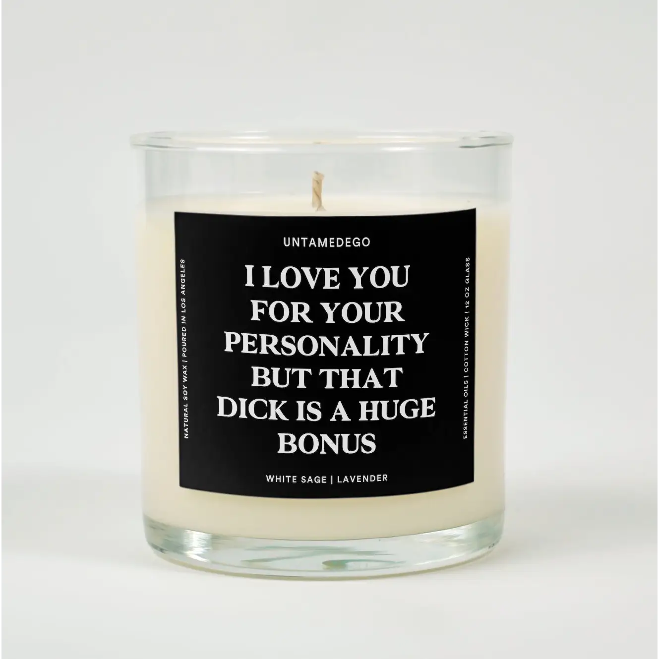 I Love You For Your Personality But That Dick Is A Huge Bonus Glass Candle WHITE SAGE + LAVENDER