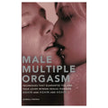 Male Multiple Orgasm: Techniques That Guarantee You and Your Lover Intense Sexual Pleasure - Rolik®