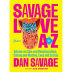Savage Love from A to Z: Advice on Sex and Relationships, Dating and Mating, Exes and Extras - Rolik®