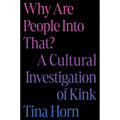 Why Are People Into That? A Cultural Investigation Of Kink - Rolik®