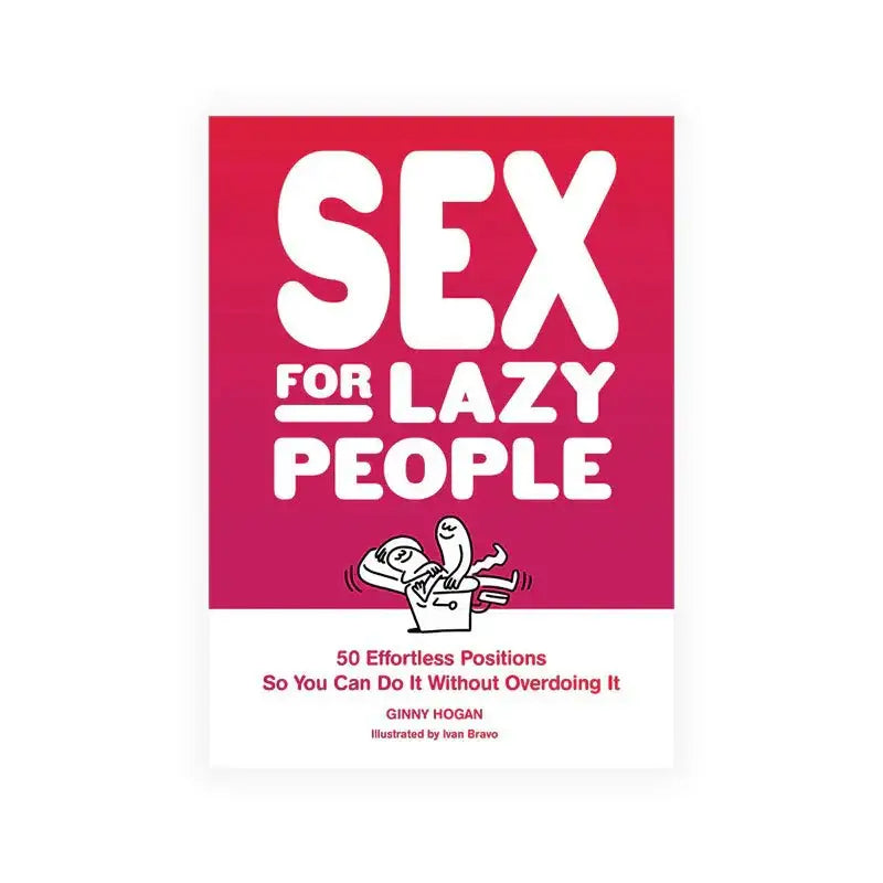 Sex for Lazy People: 50 Effortless Positions So You Can Do It Without Overdoing It - Rolik®