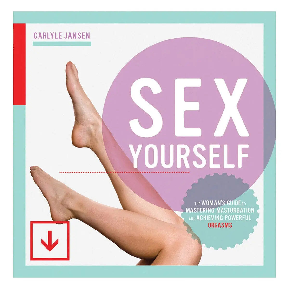 Sex Yourself: The Woman's Guide to Mastering Masturbation and Achieving Powerful Orgasms - Rolik®