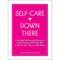 Simon + Schuster Self Care Down There: A Complete Guide to Vaginal Health & Wellness
