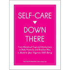 Simon + Schuster Self Care Down There: A Complete Guide to Vaginal Health & Wellness