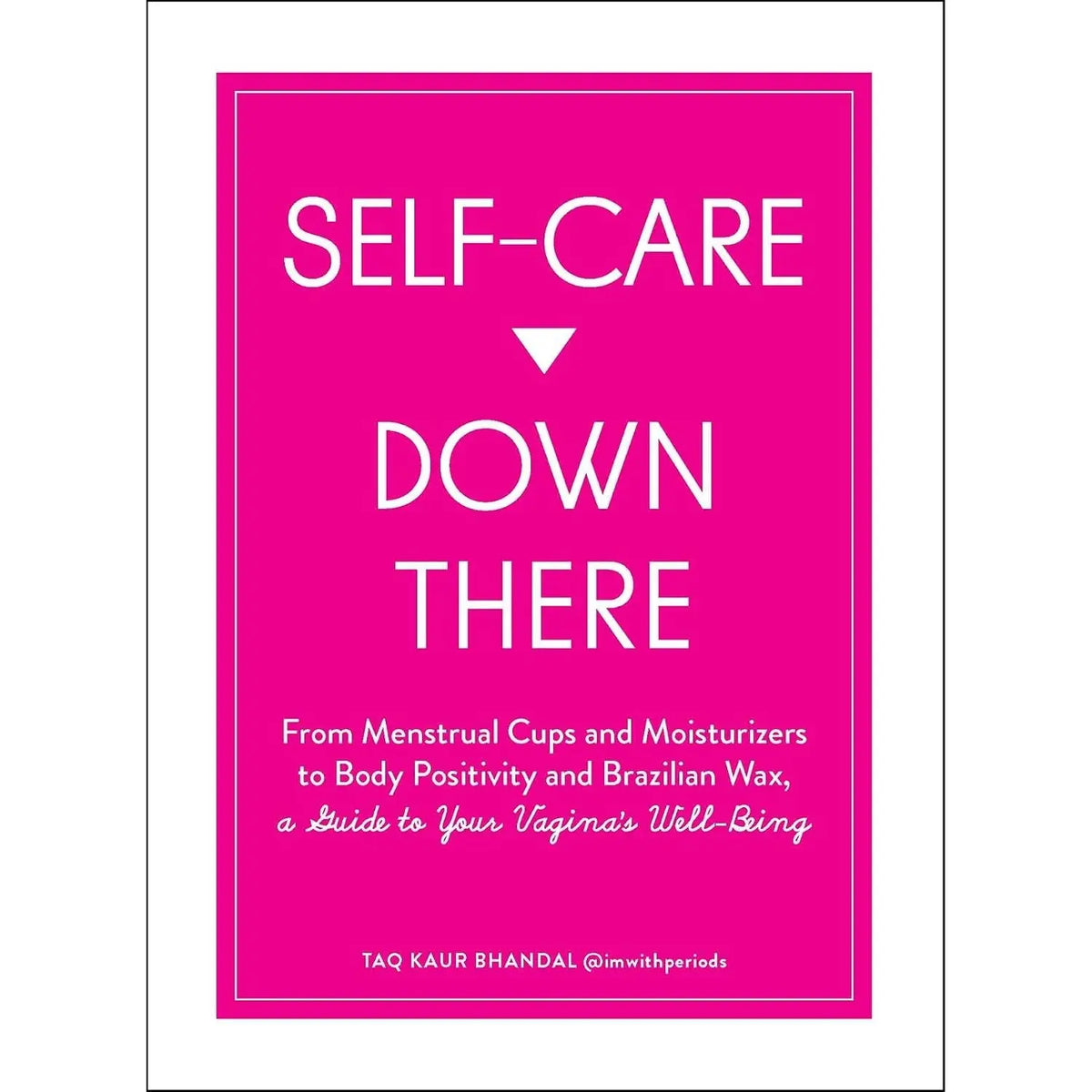 Simon + Schuster Self Care Down There: A Complete Guide to Vaginal Health & Wellness