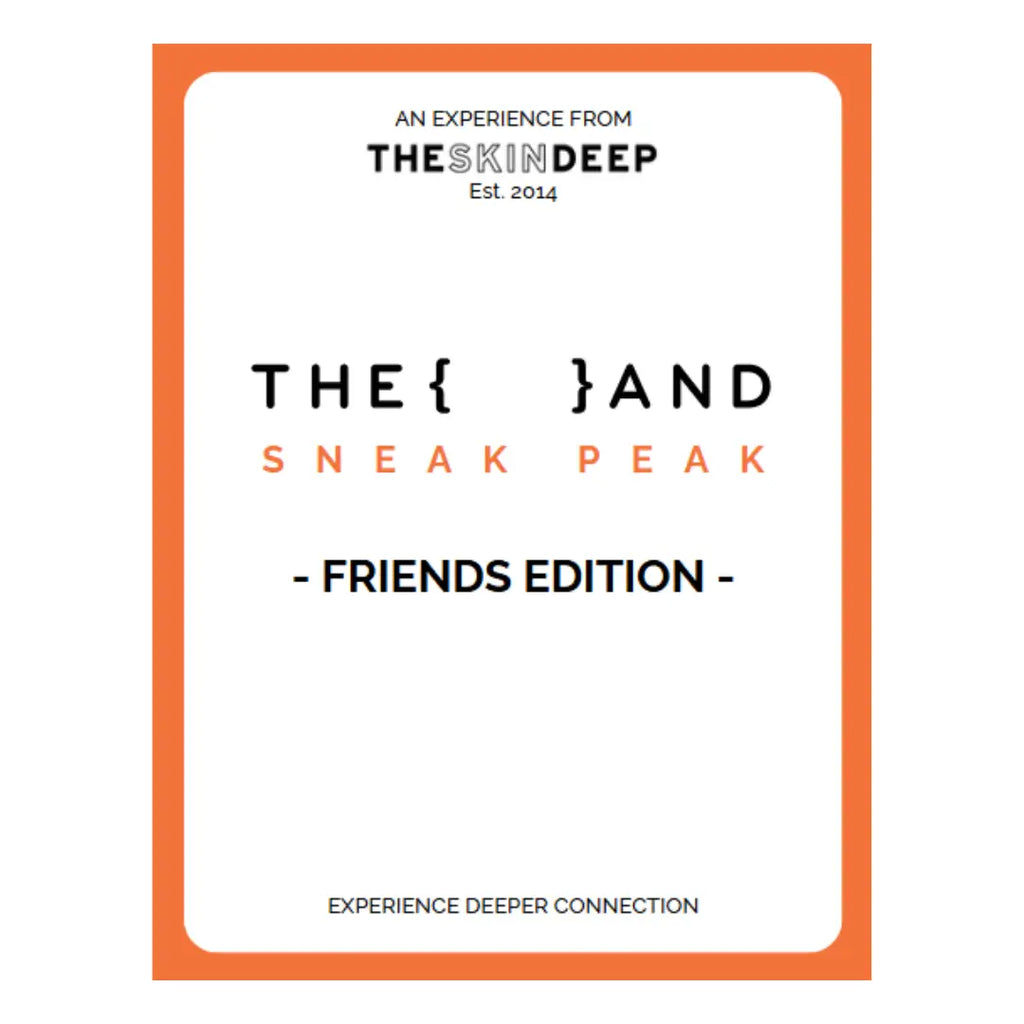 The Skin Deep {THE AND} Friends Edition