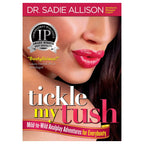 Tickle My Tush: Mild - to - Wild Anal Play Adventures for Everybody - Rolik®