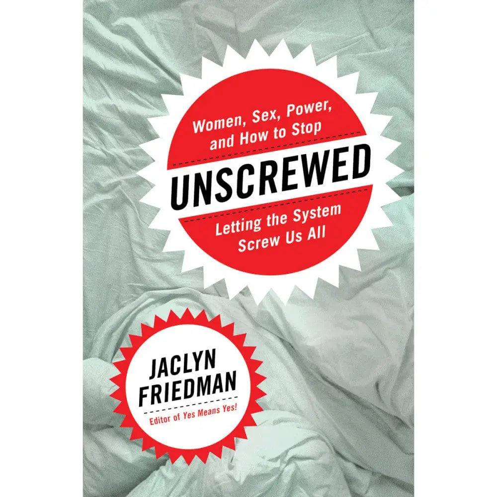 Unscrewed: Women, Sex, Power and How to Stop Letting the System Screw Us All - Rolik®