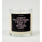 UntamedEgo LLC. I Don’t Watch Porn Read It Like A Fucking Lady Candle SEA SALT + ORCHID