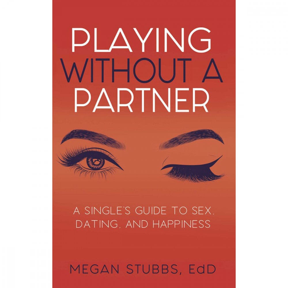 Playing Without A Partner: A Singles' Guide to Sex, Dating, and Happiness - Rolik®