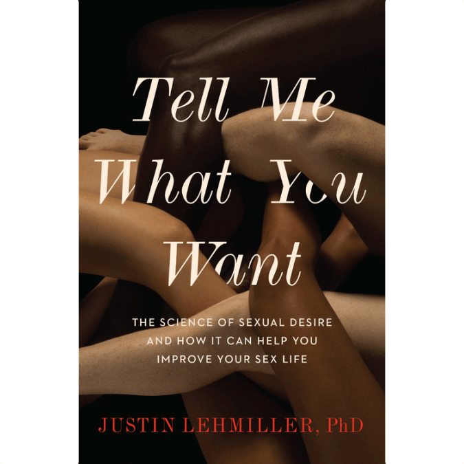 TELL ME WHAT YOU WANT: THE SCIENCE OF SEXUAL DESIRE by Hachette Book Group - rolik