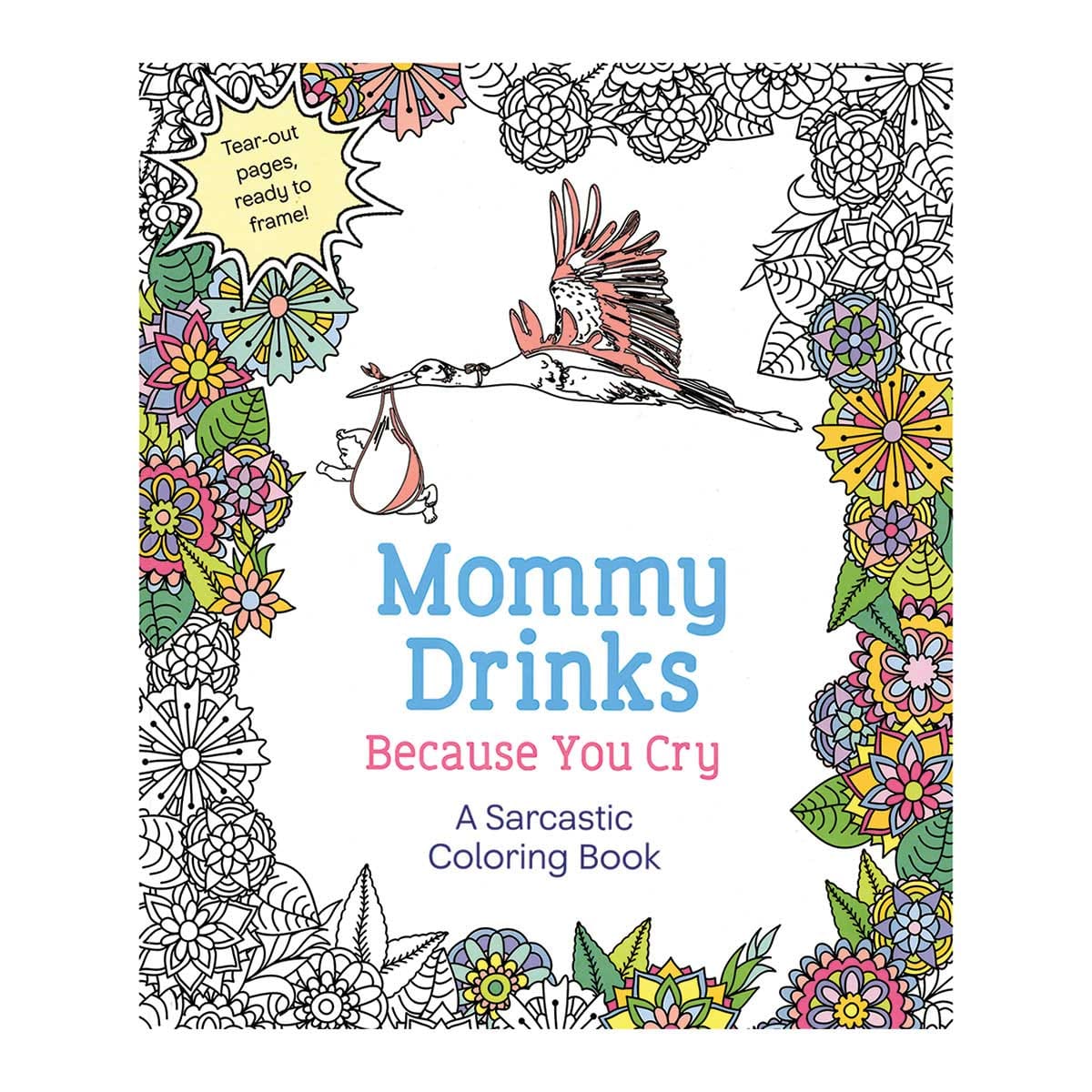 Mommy Drinks Because You Cry Coloring Book by St. Martin's Griffin - rolik