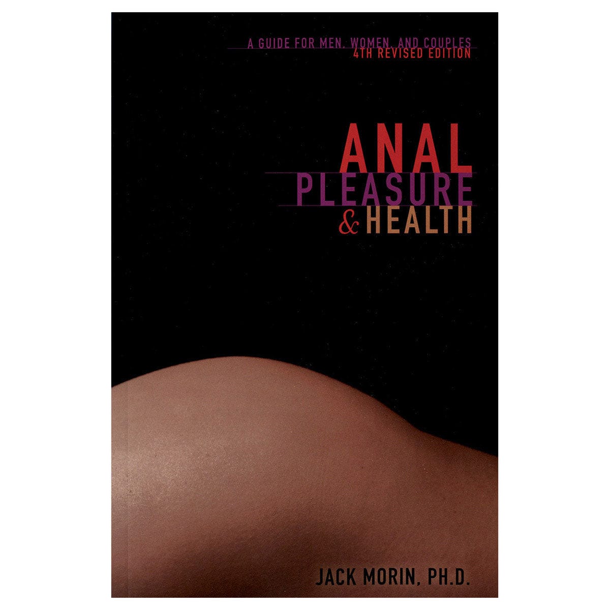 Anal Pleasure &amp; Health: A Guide for Men, Women and Couples by Down There Press - rolik
