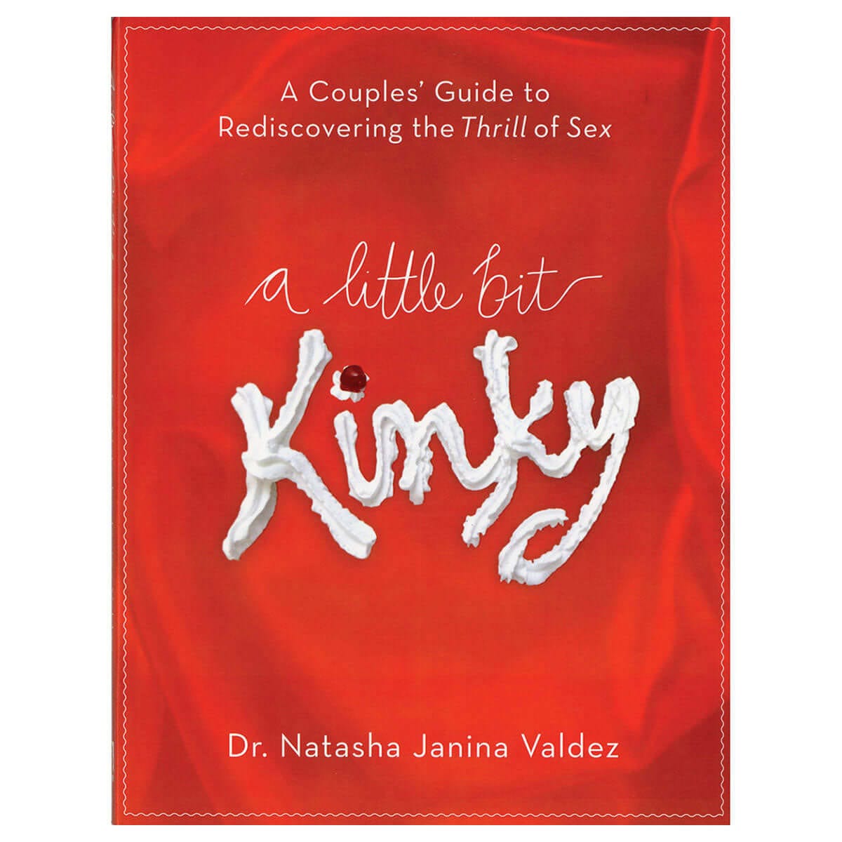 A Little Bit Kinky: A Couples&#39; Guide to Rediscovering the Thrill of Sex by Harmony Books - rolik