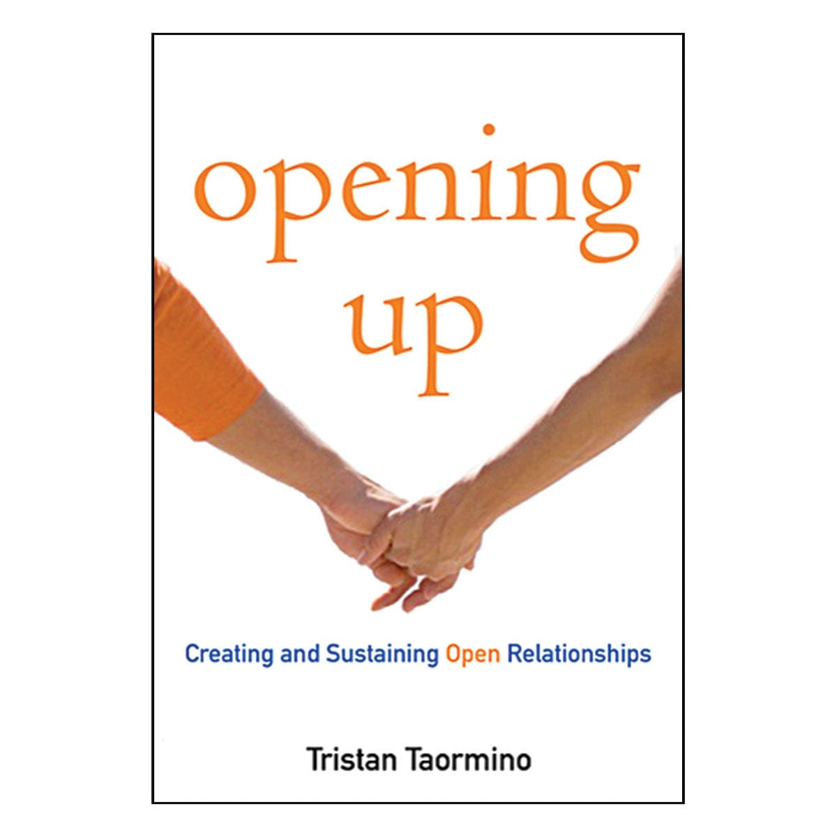 Opening Up: A Guide to Creating and Sustaining Open Relationships by Cleis Press - rolik