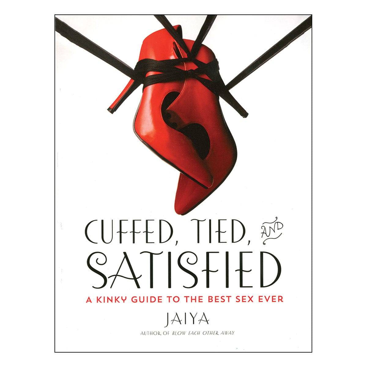 Cuffed, Tied, and Satisfied: A Kinky Guide to the Best Sex Ever by Harmony Books - rolik