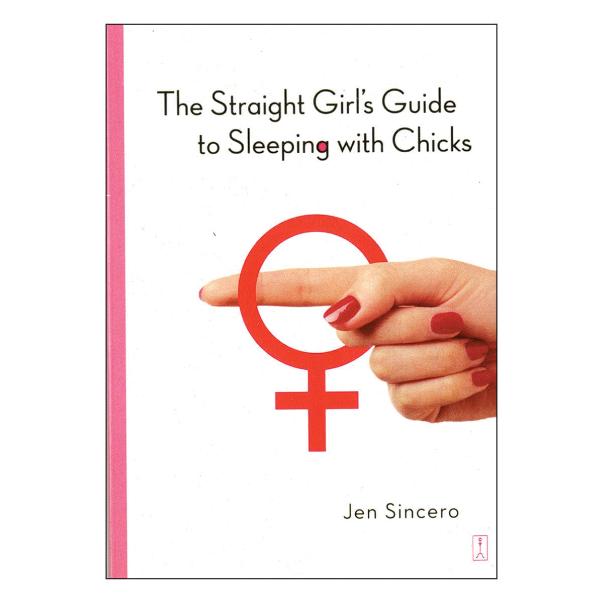 Straight Girl's Guide to Sleeping with Chicks by Simon + Schuster - rolik